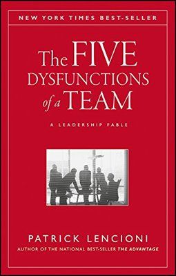 The Five Dysfunctions of A Team by Patrick Lencioni